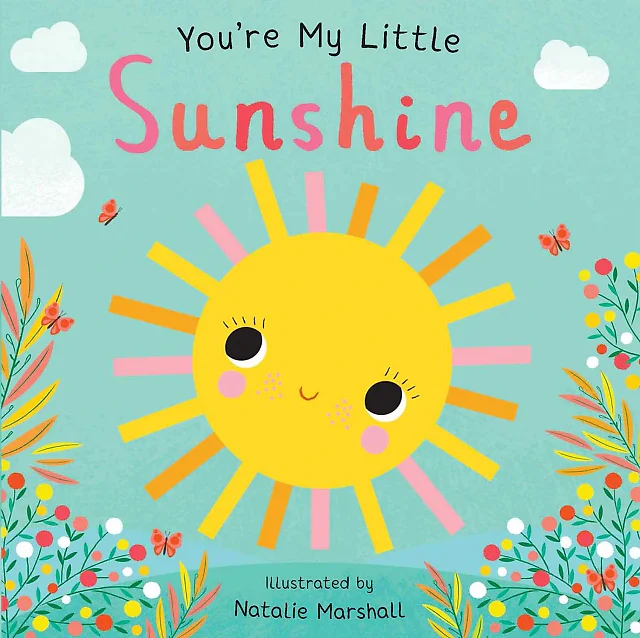 You're My Little Sunshine by Nicola Edwards – Touch-and-Feel Board Book (You're My Little Series)